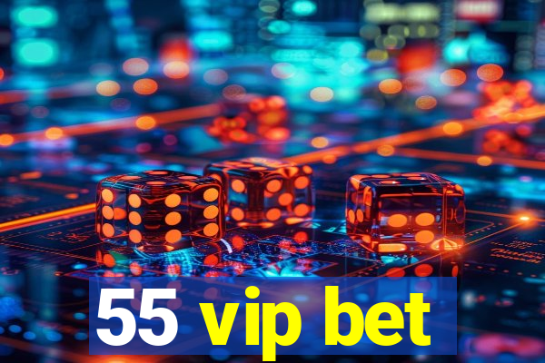 55 vip bet